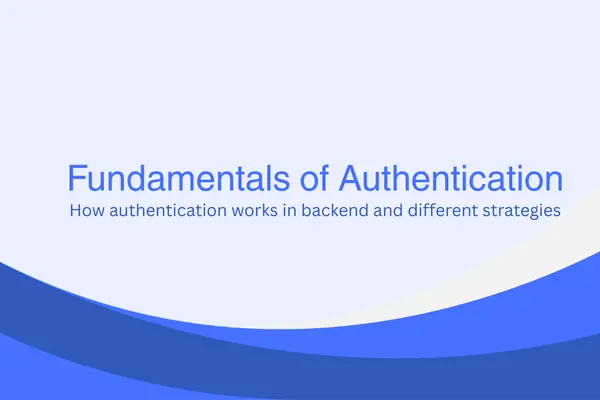 Complete Conceptual Guide to Authentication Fundamentals in Backend Development